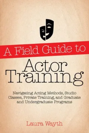 A FIELD GUIDE TO ACTOR TRAINING (O/P)