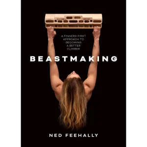 Beastmaking : A fingers-first approach to becoming a better climber