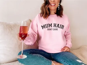 Mum Hair Don't Care Sweatshirt