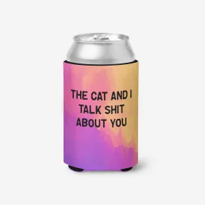 The Cat & I Talk Shit Can Cooler
